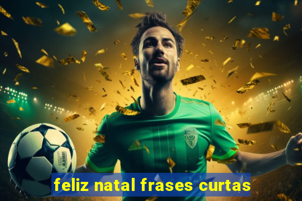 feliz natal frases curtas